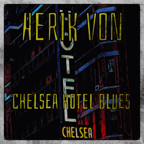 Aerik Von : Chelsea Hotel Blues